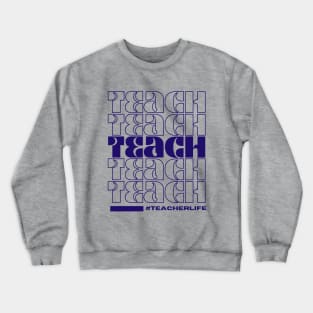 Teach #Teacherlife Crewneck Sweatshirt